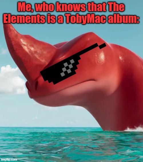 The Elements is a pretty good album | Me, who knows that The Elements is a TobyMac album: | image tagged in annoyed red,christian,music | made w/ Imgflip meme maker