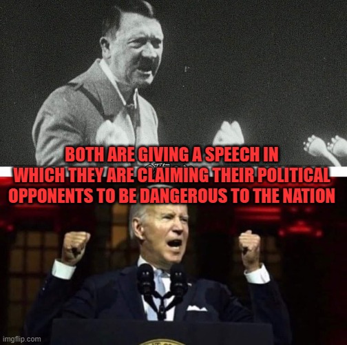 Dictators love to present themselves protectors against political opposition |  BOTH ARE GIVING A SPEECH IN WHICH THEY ARE CLAIMING THEIR POLITICAL OPPONENTS TO BE DANGEROUS TO THE NATION | image tagged in biden,dictator,fascist,demented | made w/ Imgflip meme maker