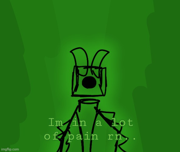 Im in a lot of pain rn.. | made w/ Imgflip meme maker