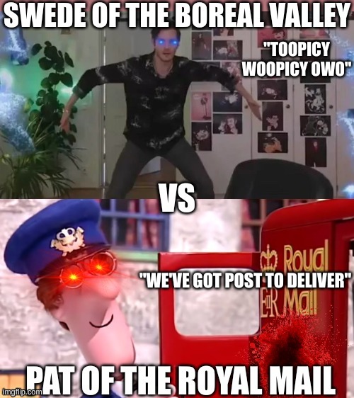 Postman Pat vs The Click | "TOOPICY WOOPICY OWO"; "WE'VE GOT POST TO DELIVER" | image tagged in the click,postman pat,fight,boreal valley | made w/ Imgflip meme maker