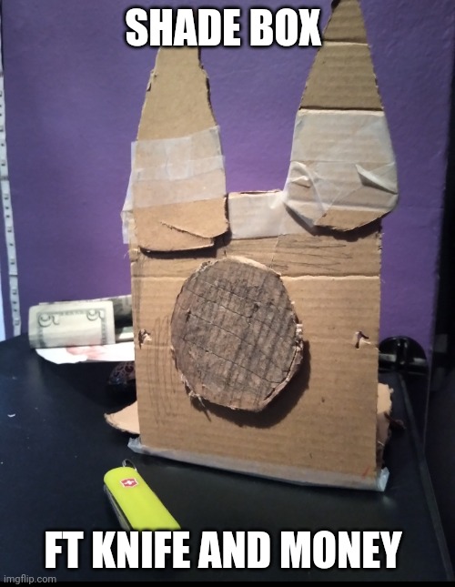 SHADE BOX; FT KNIFE AND MONEY | made w/ Imgflip meme maker