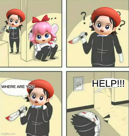Playing hide and seek, but darker | HELP!!! WHERE ARE YOU | image tagged in hiding from serial killer,adeleine,ribbon,funny,kirby | made w/ Imgflip meme maker