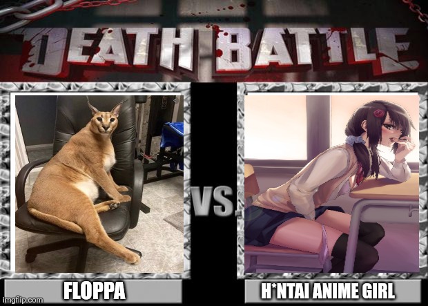 Results in comments | FLOPPA; H*NTAI ANIME GIRL | image tagged in death battle | made w/ Imgflip meme maker
