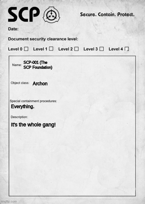 SCP document | x; SCP-001 (The SCP Foundation); Archon; Everything. It's the whole gang! | image tagged in scp document | made w/ Imgflip meme maker