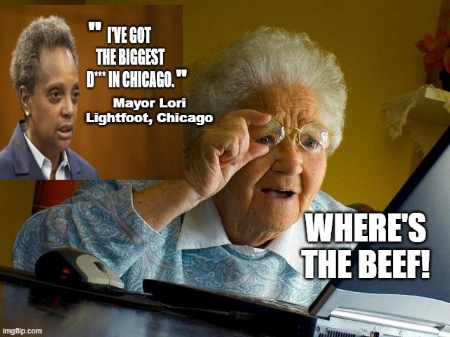 Grandma Got...Internet 2 | "; "; Mayor Lori Lightfoot, Chicago | image tagged in memes,grandma finds the internet,dark humor,politics,chicago,lol | made w/ Imgflip meme maker
