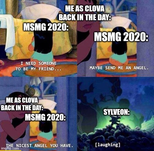 Twas a different time. I remember 2019 msmg was a different culture. | ME AS CLOVA BACK IN THE DAY:; MSMG 2020:; MSMG 2020:; ME AS CLOVA BACK IN THE DAY:; SYLVEON:; MSMG 2020: | image tagged in send me a angel | made w/ Imgflip meme maker