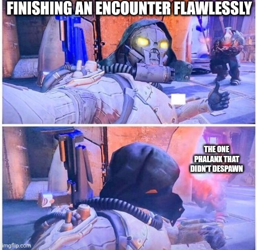 Solo Flawless Duality Be Like | FINISHING AN ENCOUNTER FLAWLESSLY; THE ONE PHALANX THAT DIDN'T DESPAWN | image tagged in destiny 2 meme,flawless,gaming | made w/ Imgflip meme maker