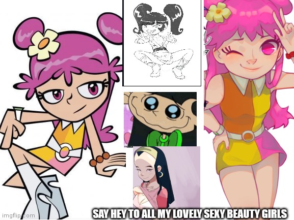All of my beautiful sexy girls I love | SAY HEY TO ALL MY LOVELY SEXY BEAUTY GIRLS | image tagged in blank white template,funny memes | made w/ Imgflip meme maker