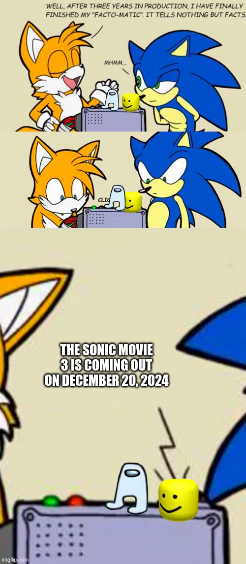 Bro why So Long | THE SONIC MOVIE 3 IS COMING OUT ON DECEMBER 20, 2024 | image tagged in tails' facto-matic,troll,amogus,oof | made w/ Imgflip meme maker