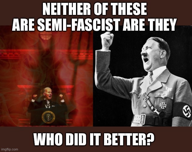 Biden just went full Fascist | NEITHER OF THESE ARE SEMI-FASCIST ARE THEY; WHO DID IT BETTER? | image tagged in semi fascist says the full fascist,left is looney,f joe biden,f bidens master obama,f the left,f chairman xi | made w/ Imgflip meme maker