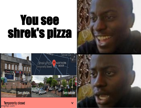 THOSE BASTARDS | You see shrek's pizza | image tagged in shrekspizza,shrek,memes | made w/ Imgflip meme maker