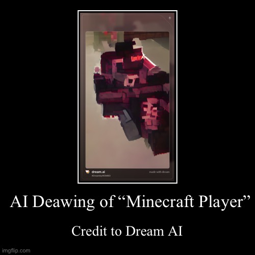 image tagged in ai drawing,minecraft | made w/ Imgflip demotivational maker