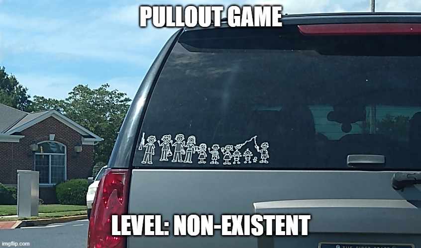 Damn, Sew It Up Woman | PULLOUT GAME; LEVEL: NON-EXISTENT | image tagged in sex jokes | made w/ Imgflip meme maker
