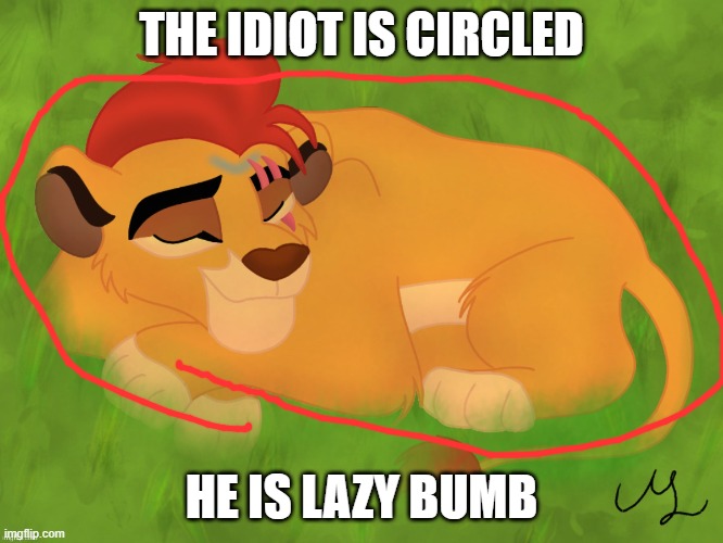 Used in comment |  THE IDIOT IS CIRCLED; HE IS LAZY BUMB | image tagged in a mentally sick piece of garbage | made w/ Imgflip meme maker