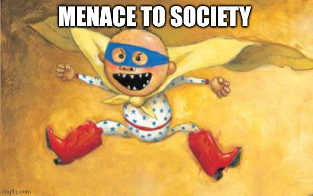 This mf | MENACE TO SOCIETY | image tagged in no david | made w/ Imgflip meme maker