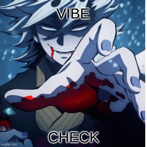 vibe check but demon slayer kny |  VIBE; CHECK | image tagged in vibe check,demon slayer,lol | made w/ Imgflip meme maker