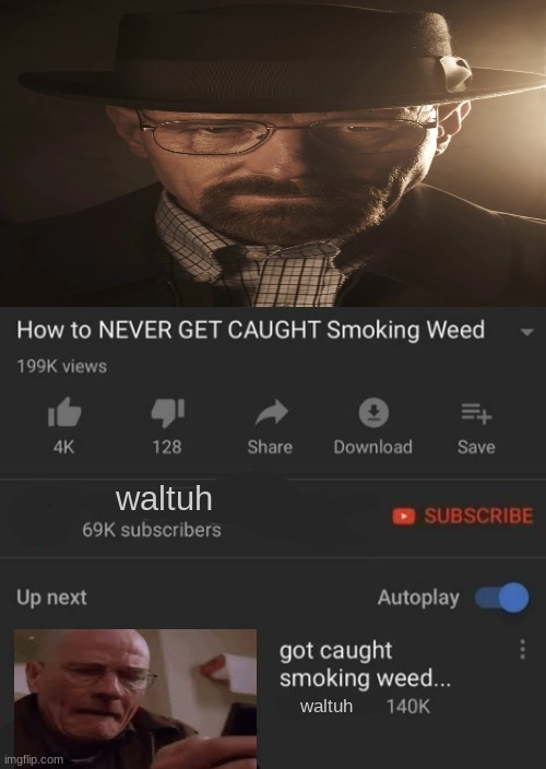 How to NEVER GET CAUGHT Smoking Weed / got caught smoking weed.. | waltuh; waltuh | made w/ Imgflip meme maker