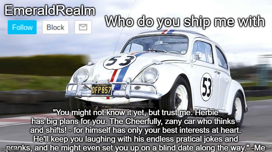 EmeraldRealm Herbie | Who do you ship me with | image tagged in emeraldrealm herbie | made w/ Imgflip meme maker