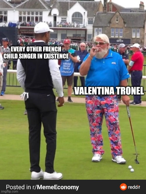 Golf cigarette guy | EVERY OTHER FRENCH CHILD SINGER IN EXISTENCE; VALENTINA TRONEL | image tagged in golf cigarette guy,funny,singers,french,valentina tronel | made w/ Imgflip meme maker