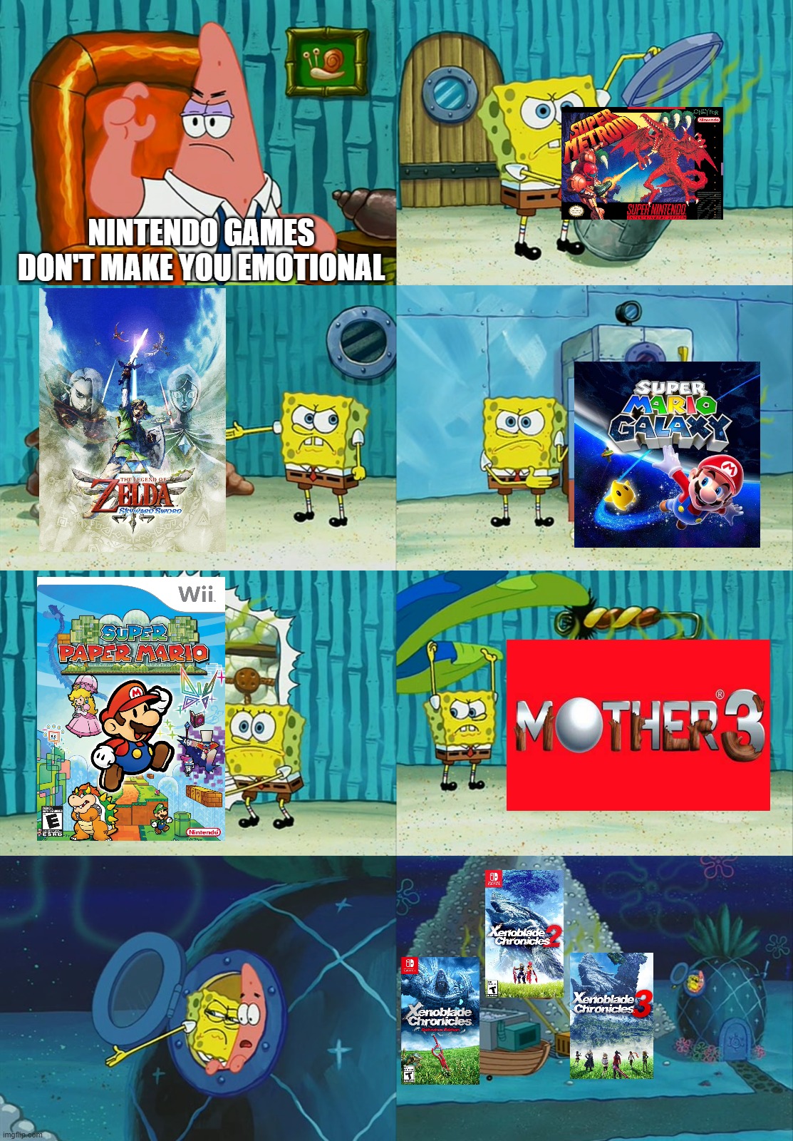 Spongebob diapers meme | NINTENDO GAMES DON'T MAKE YOU EMOTIONAL | image tagged in spongebob diapers meme | made w/ Imgflip meme maker