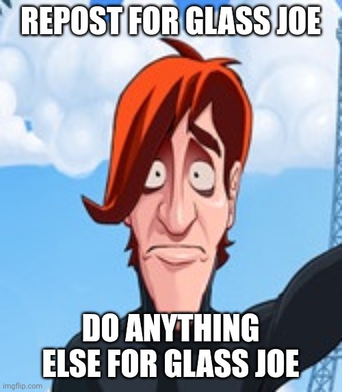 glass joe | REPOST FOR GLASS JOE; DO ANYTHING ELSE FOR GLASS JOE | image tagged in glass joe | made w/ Imgflip meme maker