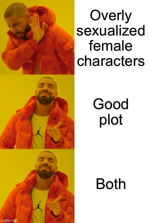 The key to a perfect ocu | Overly sexualized female characters; Good plot; Both | image tagged in memes,drake hotline bling | made w/ Imgflip meme maker