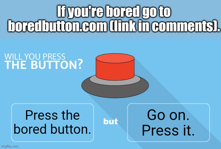 will you press the button? - Imgflip