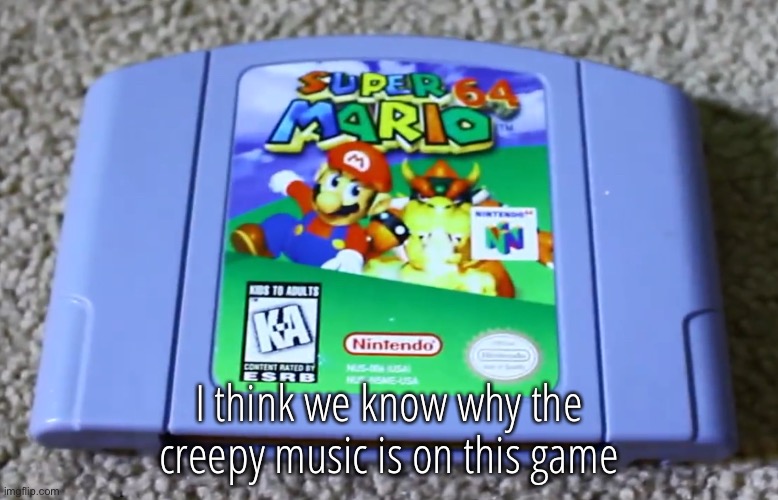 I think we know why the creepy music is on this game | made w/ Imgflip meme maker