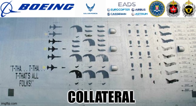 T-that's all folks! | COLLATERAL | image tagged in nb-52 mission marks 1997-2004,1999,mission accomplished,air force,gru,boeing | made w/ Imgflip meme maker