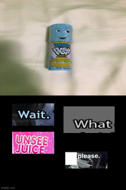 Unsee juice please | image tagged in blank white template,unsee juice,memes,funny,cursed,need bleach | made w/ Imgflip meme maker