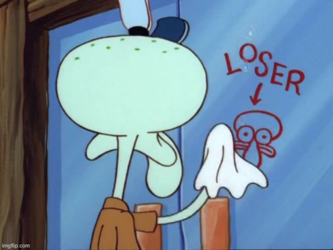 image tagged in squidward cleaning loser | made w/ Imgflip meme maker