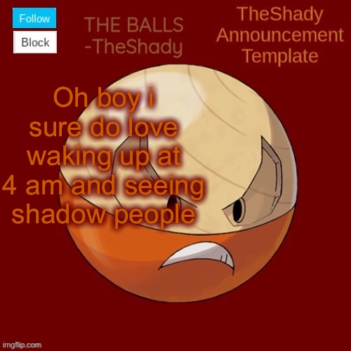 Shadys uhhhh hisuian electrode temp thanks TBMR | Oh boy i sure do love waking up at 4 am and seeing shadow people | image tagged in shadys uhhhh hisuian electrode temp thanks tbmr | made w/ Imgflip meme maker