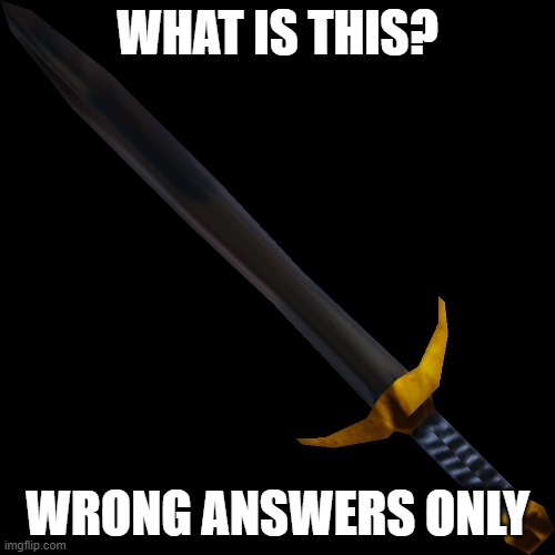 sword | WHAT IS THIS? WRONG ANSWERS ONLY | image tagged in roblox sword | made w/ Imgflip meme maker