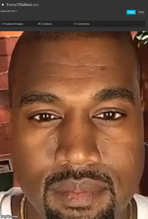 wish i could've hacked this acc | image tagged in kanye west stare | made w/ Imgflip meme maker