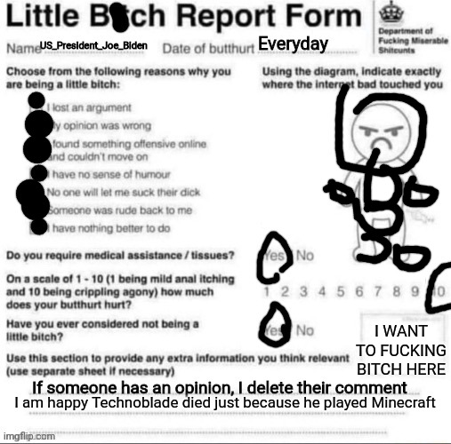 I WANT TO FUCKING BITCH HERE I am happy Technoblade died just because he played Minecraft | made w/ Imgflip meme maker