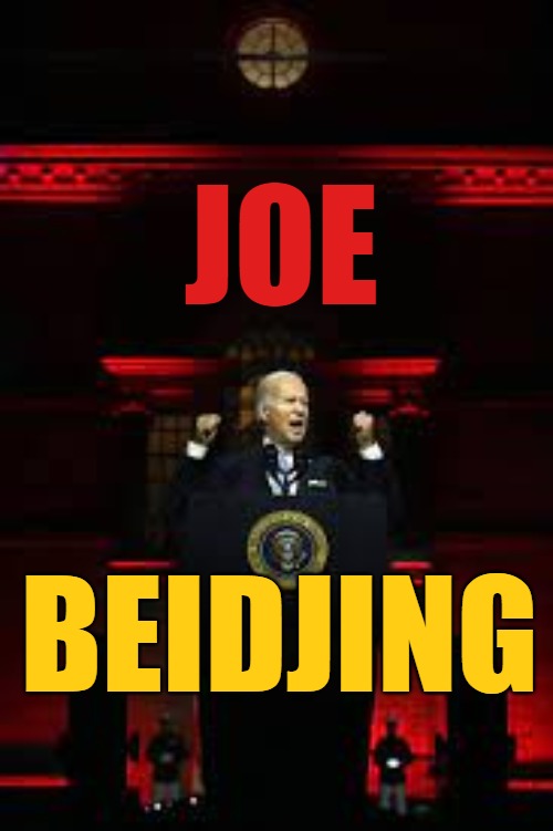 Joe Biden - Beijing - Beidjing | JOE; BEIDJING | image tagged in joe biden,maga,red,trump,maga republicans | made w/ Imgflip meme maker