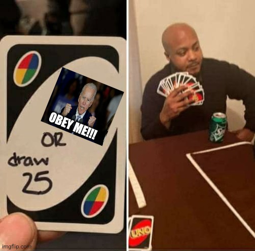 UNO Draw 25 Cards Meme | OBEY ME!!! | image tagged in memes,uno draw 25 cards | made w/ Imgflip meme maker