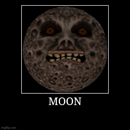 Moon | MOON | | image tagged in demotivationals,the legend of zelda,moon | made w/ Imgflip demotivational maker