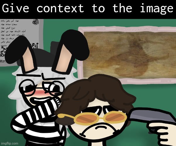 Give context to the image | made w/ Imgflip meme maker