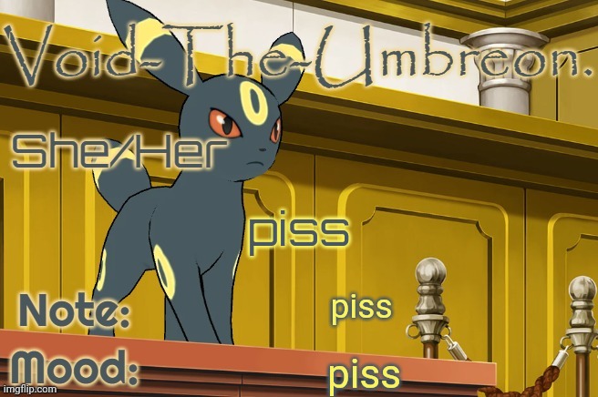 piss | piss; piss; piss | image tagged in void-the-umbreon template,piss | made w/ Imgflip meme maker
