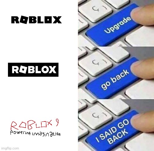 Roblox 9 | image tagged in i said go back | made w/ Imgflip meme maker