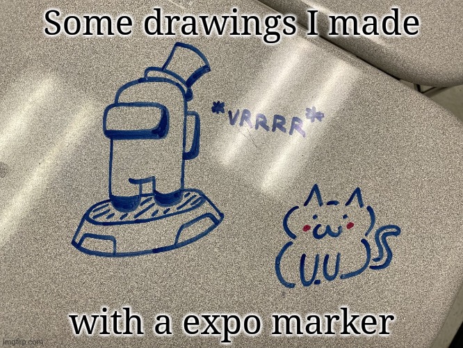 Some drawings I made; with a expo marker | made w/ Imgflip meme maker