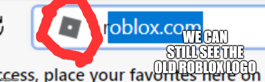 WE CAN STILL SEE THE OLD ROBLOX LOGO | made w/ Imgflip meme maker