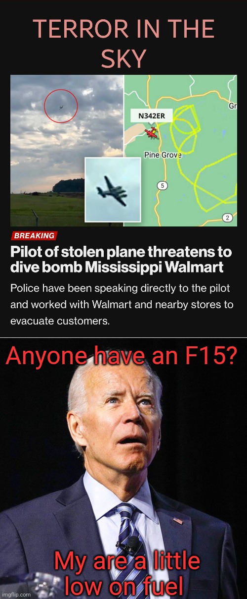 He will give you gas money | Anyone have an F15? My are a little low on fuel | image tagged in joe biden,f15 | made w/ Imgflip meme maker