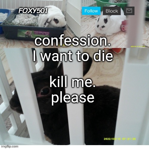 :Le epic troll: (Just so you know im slandering him, im not a alt) | confession.
I want to die; kill me.
please | image tagged in foxy501 announcement template | made w/ Imgflip meme maker