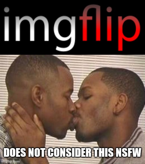 Deal with it | DOES NOT CONSIDER THIS NSFW | image tagged in 2 gay black mens kissing,deal with it | made w/ Imgflip meme maker