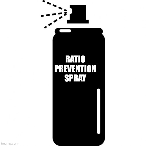 spray can | RATIO PREVENTION SPRAY | image tagged in spray can | made w/ Imgflip meme maker