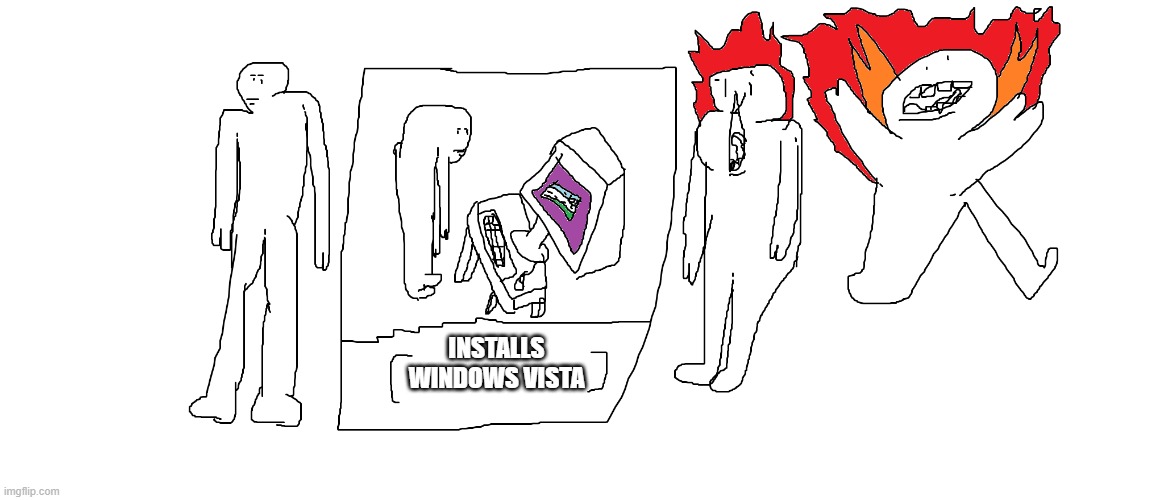 POV you install Windows Vista | INSTALLS WINDOWS VISTA | image tagged in computer,memes,windows | made w/ Imgflip meme maker