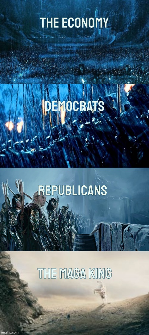 Battle for the Economy | THE ECONOMY; DEMOCRATS; REPUBLICANS; THE MAGA KING | image tagged in battle of helm's deep,liberals,conservatives,democrats,politics,economy | made w/ Imgflip meme maker