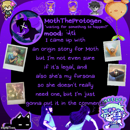 I wrote my fursona's maybe backstory, in comments cuz it's too long for a post, thoughts? | idek; I came up with an origin story for Moth but I'm not even sure if it's legal, and also she's my fursona so she doesn't really need one, but I'm just gonna put it in the comments | image tagged in moths omori temp,furry,original character,story | made w/ Imgflip meme maker